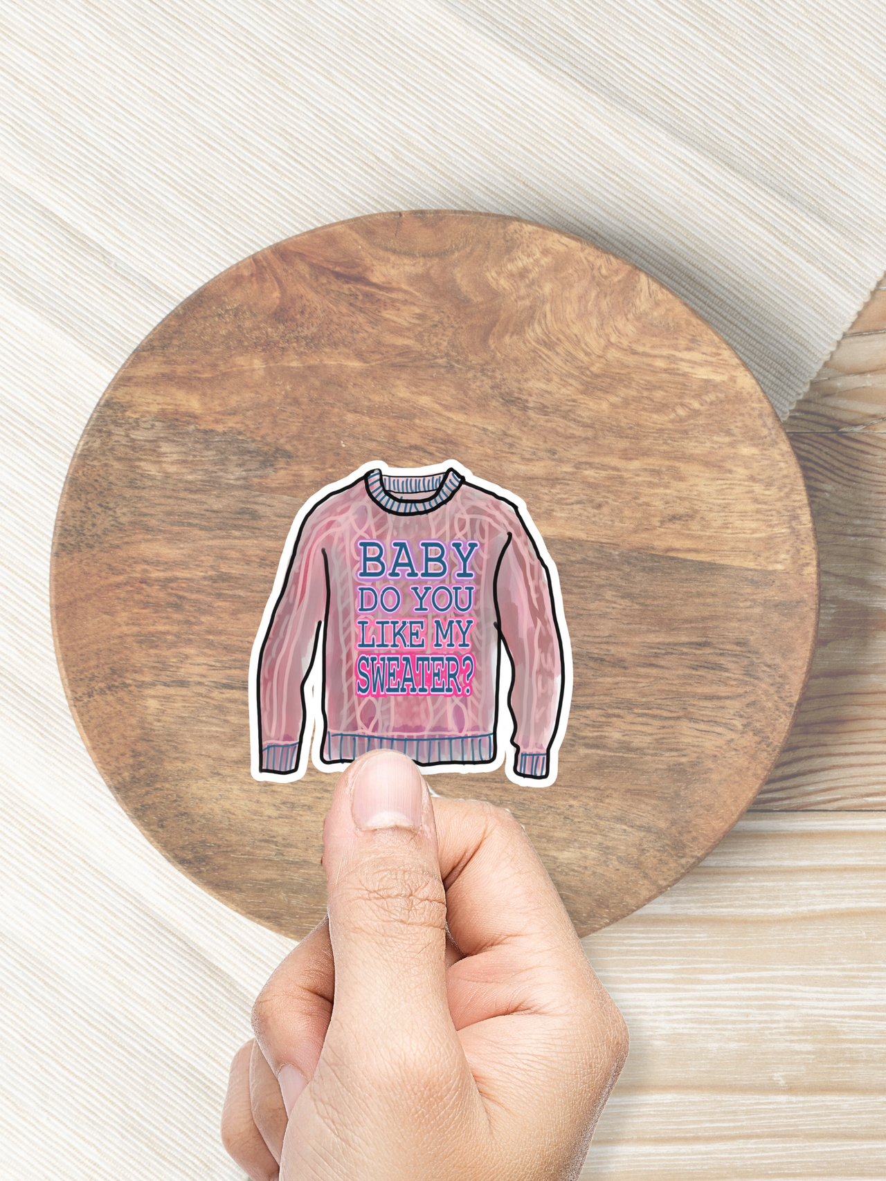 Baby Do You Like My Sweater Sticker (Waterproof Vinyl Sticker w/ White Background)